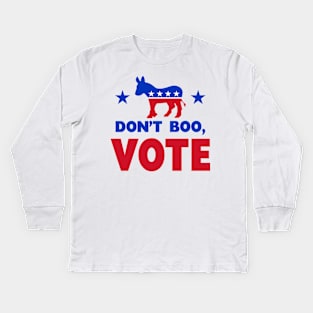 Don't Boo, VOTE Kids Long Sleeve T-Shirt